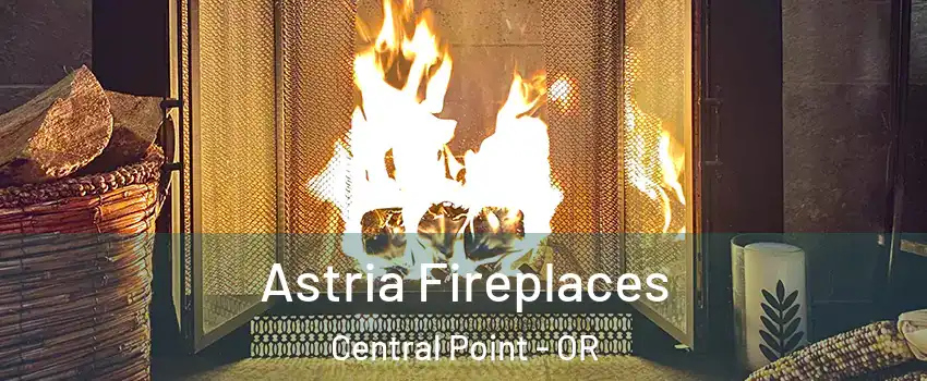  Astria Fireplaces Central Point - OR