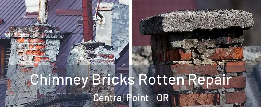 Chimney Bricks Rotten Repair Central Point - OR
