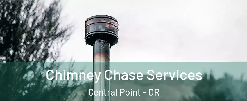  Chimney Chase Services Central Point - OR