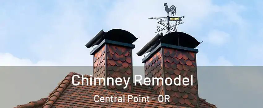Chimney Remodel Central Point - OR