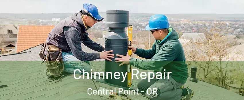Chimney Repair Central Point - OR