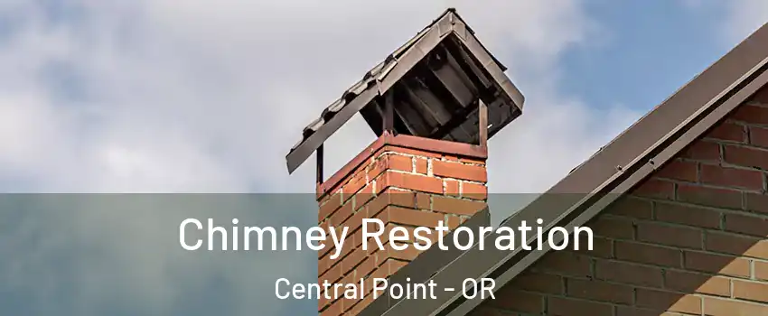 Chimney Restoration Central Point - OR