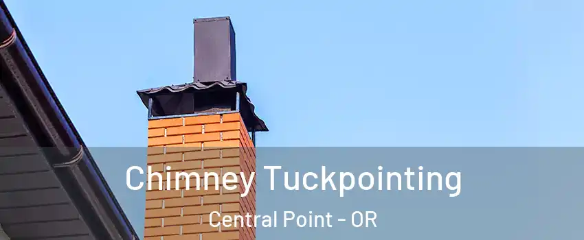  Chimney Tuckpointing Central Point - OR
