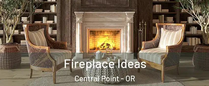  Fireplace Ideas Central Point - OR