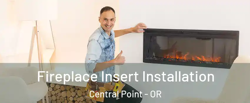  Fireplace Insert Installation Central Point - OR
