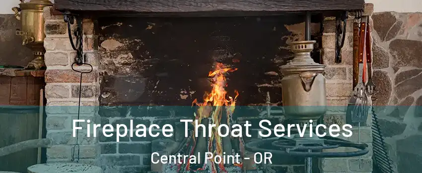 Fireplace Throat Services Central Point - OR