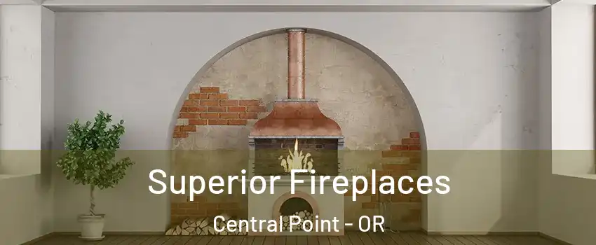 Superior Fireplaces Central Point - OR