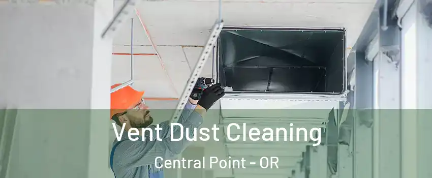  Vent Dust Cleaning Central Point - OR